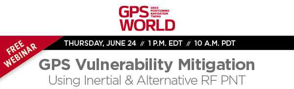 Webinar: GPS Vulnerability Mitigation Using Inertial & Alternative RF PNT